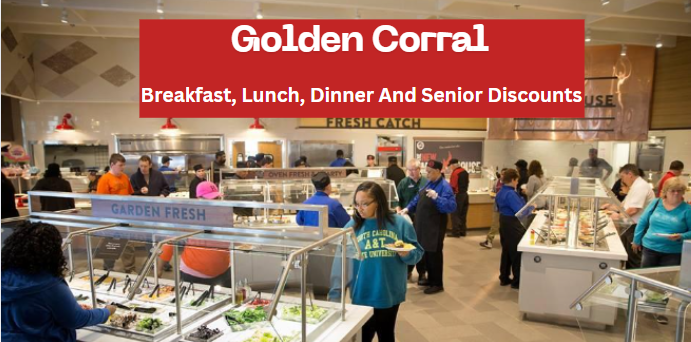 Golden Corral Buffet Prices: Breakfast, Lunch, Dinner And Senior Discounts