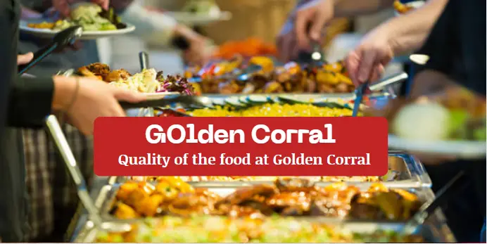 What is the quality of the food at Golden Corral?