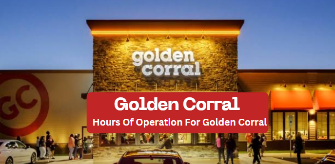 What are the hours of operation for Golden Corral?