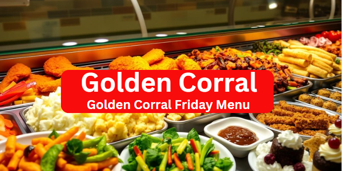 Golden Corral Friday Menu & Prices Overview