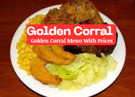 Golden Corral Menu with Prices 2024